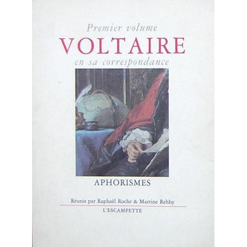 Voltaire En Sa Correspondance - Volume 1, Aphorismes