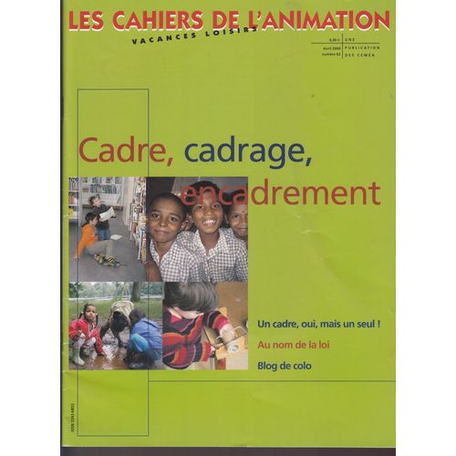 Les Cahiers De L'animation N°62 : Cadre,Cadrage,Encadrement - Livret "Des Bouts De Colo"