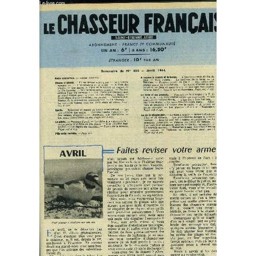 Le Chasseur Français Saint-Etienne Loire N° 806, Avril 1964 : Faites Réviser Votre Arme- L Automobile Et Le Gibier-Les Chiens De Malte- Les Lapins, La Vigne Et La Société De Chasse