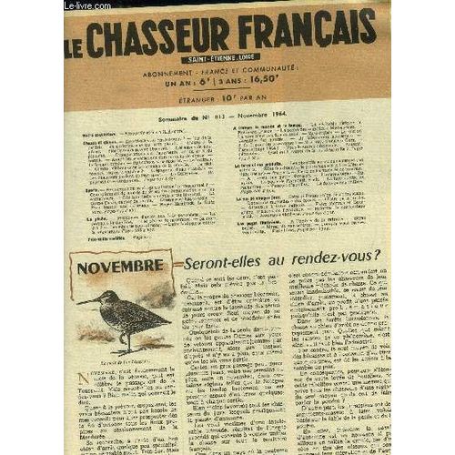 Le Chasseur Français Saint-Etienne Loire N° 813, Novembre 1964 : Tir De La Perdrix : Les Performances Du Petit Plomb- Les Essais Du Peuplement-Le Bruant Ortolan- Le Hutteau...