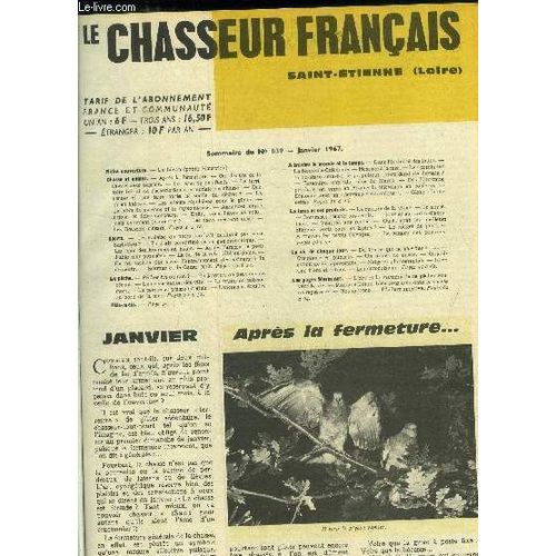 Le Chasseur Français Saint Etienne Loire N° 839, Janvier 1967 : Aprés La Fermeture...- Le Recul De Nos Fusils- Le Territoire Initial De L Association Communale De Chasse- Le Lapin De Garenne Et La(...)