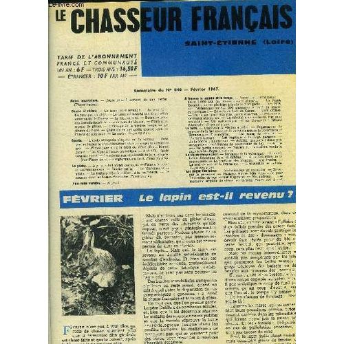 Le Chasseur Français Saint Etienne Loire N° 840, Février 1967 : Le Lapin Est-Il Revenu?- L Élevage De La Perdrix Rouge- Filets Pour Pinson Du Nord- Quête Du Loup Et Quête Géométrique- Chiens De(...)