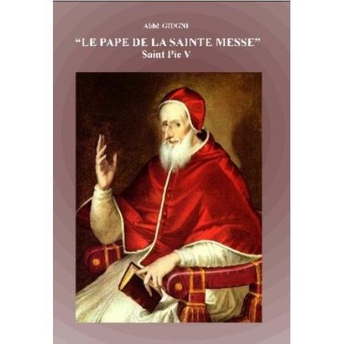 Saint Pie V, Le Pape De La Sainte Messe