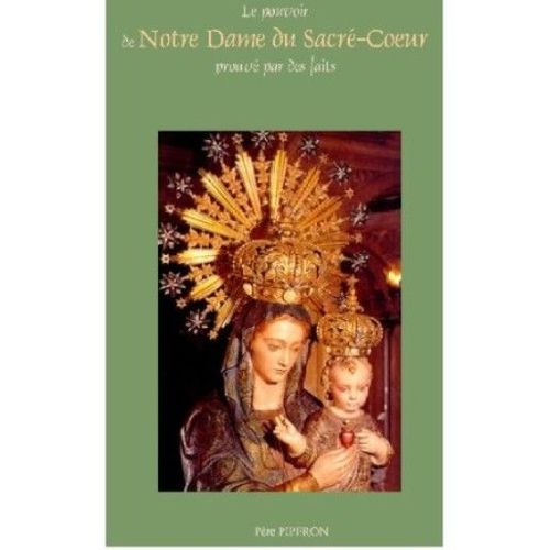 Le Pouvoir De Notre Dame Du Sacré-Coeur Prouvé Par Des Faits