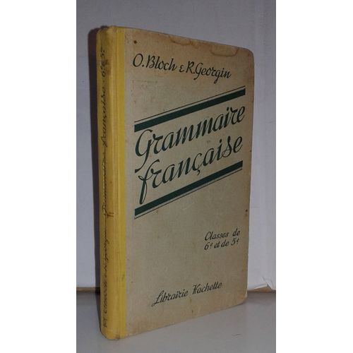 Grammaire Française Classes De Sixième Et De Cinquième, O. Bolch Et R. Georgin, Hachette 1936