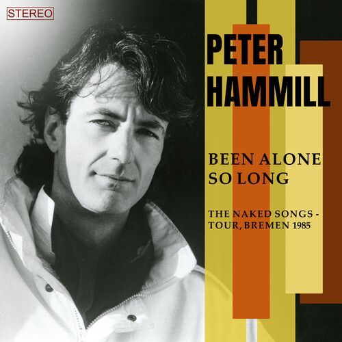 Peter Hammill - Been Alone So Long (The Naked Songs Tour, Bremen 1985) [Compact Discs]