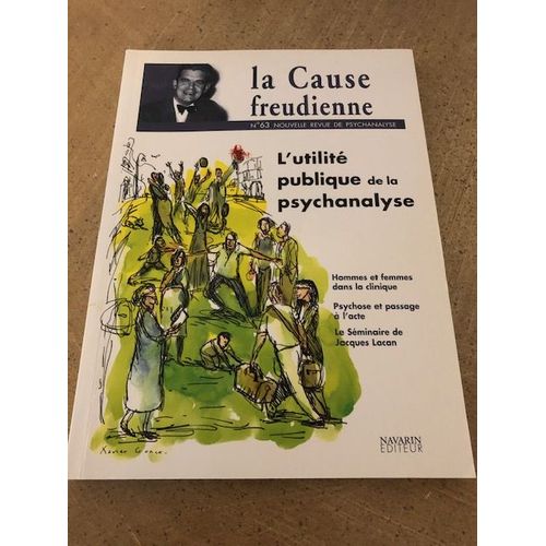 La Cause Freudienne N° 63, Juin 2006 - L'utilité Publique De La Psychanalyse