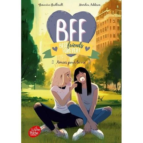 Bff Best Friends Forever! Tome 10 - Amies Pour La Vie