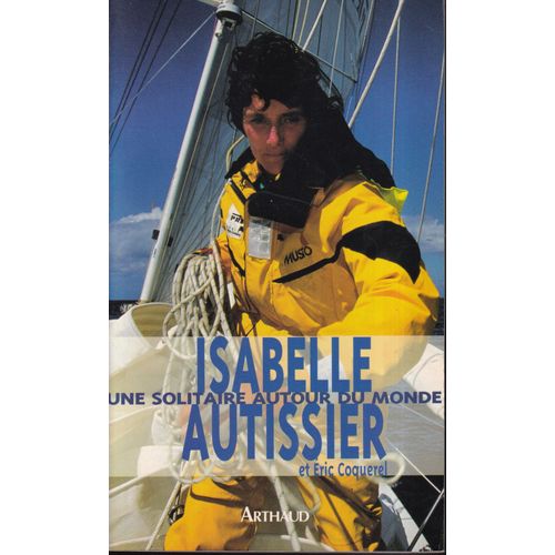 "Une Solitaire Autour Du Monde", Isabelle Autissier, Arthaud, 1997
