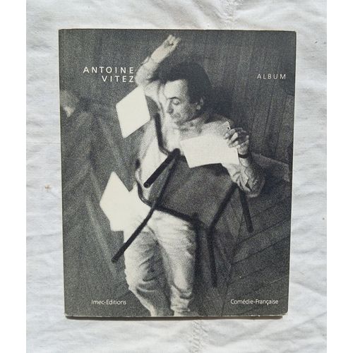 Nathalie Léger (Album Composé Par), Antoine Vitez, Imec - Editions / Comédie-Française, 1994, Avec Un Portrait D'antoine Vitez Par Michel Vinaver