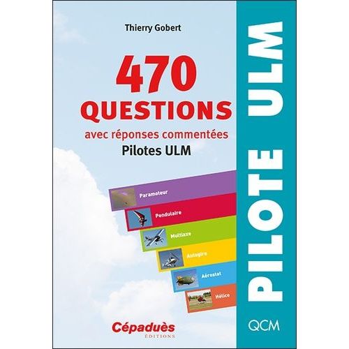 470 Questions Avec Réponses Commentées - Pilotes Ulm
