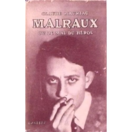 Malraux Ou Le Mal Du Héros