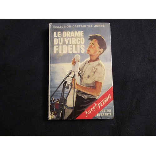 Le Drame Du Virgo Fidelis - Joseph Perrin - Enfantina - Marine - Collection Captain W.E. John - Avec Dédicace De L'auteur