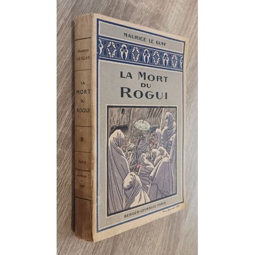 La Mort Du Rogui Par Maurice Le Glay / Berger-Levrault Éditeurs À Paris 1926 Maroc Littérature Marocaine