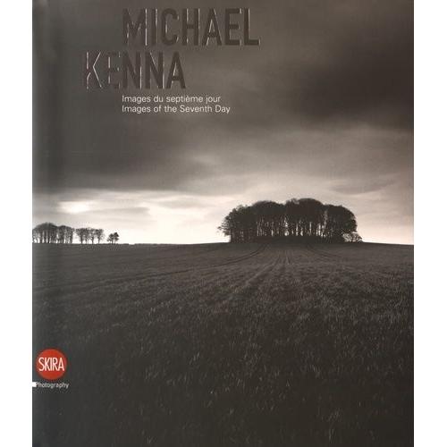 Michael Kenna Images du septième jour 1974-2009 