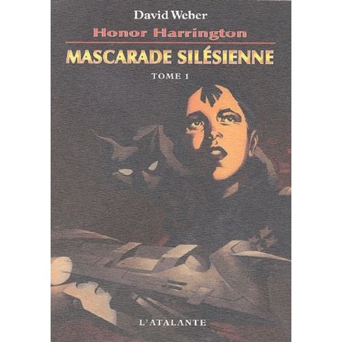 Honor Harrington Tome 6 - Mascarade Silésienne - Tome 1