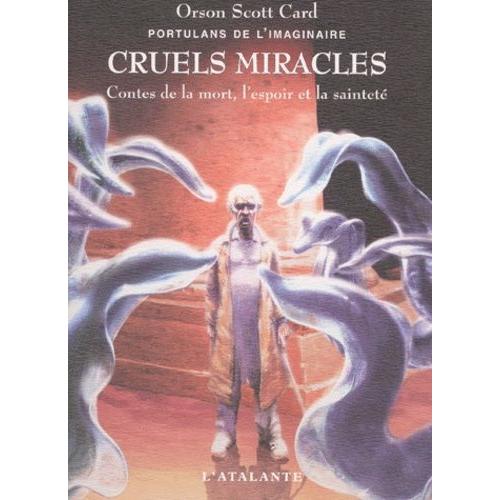 Portulans De L'imaginaire Tome 4 : Cruels Miracles - Contes De La Mort, L'espoir Et La Sainteté