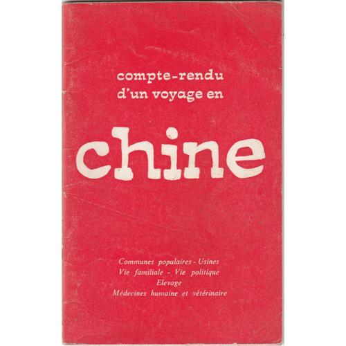 Compte-Rendu D'un Voyage En Chine Communes Populaires - Usines - Vie Familiale -Vie Politique - Elevage Médecines Humaine Et Vétérinaire Maoïsm Marxism Révolution