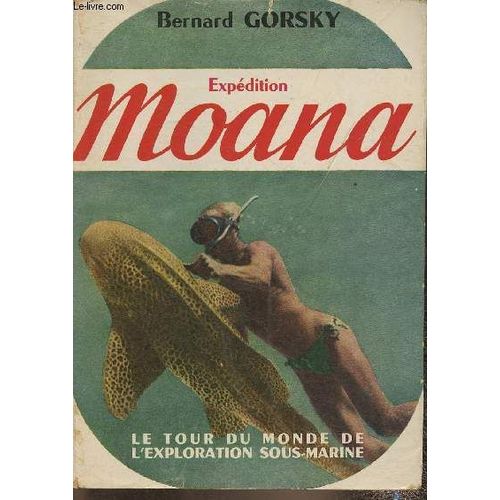 Expédition Moana (Le Tour Du Monde De L Exploration Sous-Marine)- Ouest-Pacifique, Océan Indien, Mer Rouge, Méditérranée