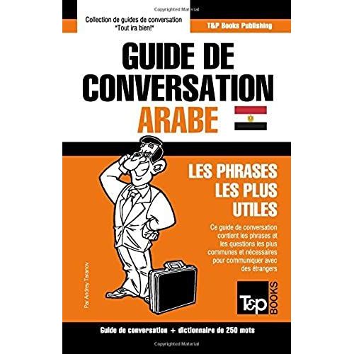 Guide De Conversation Français-Arabe Égyptien Et Mini Dictionnaire De 250 Mots