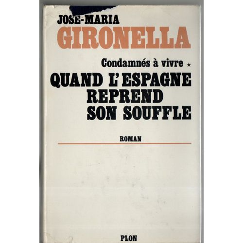 José-Maria Gironella: " Condamnés À Vivre 1 - Quand L'espagne Reprend Son Souffle " -- Éditions Plon - 1973 - Relié - Littérature Espagnole-X Xè