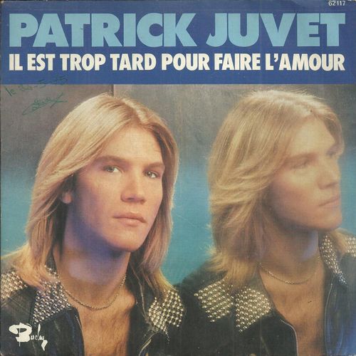 Il Est Trop Tard Pour Faire L'amour (Patrick Juvet) 4'20 / Le Monde Change (Boris Bergman - P. Juvet) 3'20