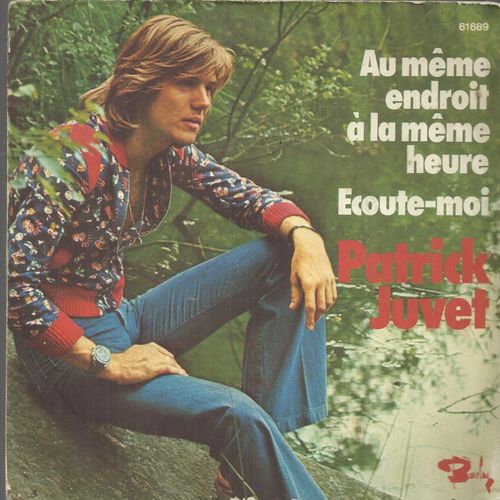 Au Meme Endroit A La Meme Heure (J. M. Rivat - F. Thomas - P. Juvet) 2'45 / Ecoute Moi (P. Delanoe - P. Juvet) 3'33