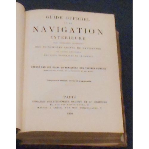 Guide Officiel De La Navigation Intérieure Avec Itinéraires Graphiques Des Principales Lignes De Navigation Et Carte Générale Des Voies Navigables De La France