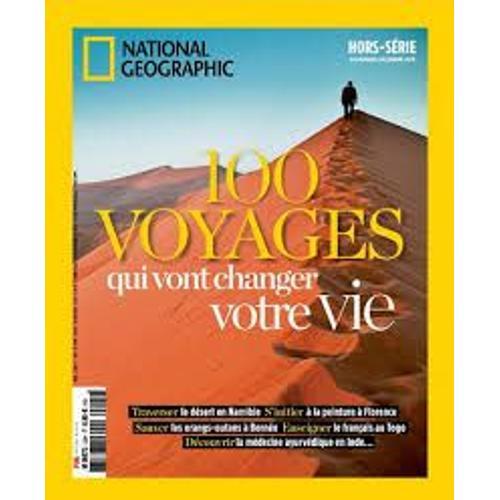 National Geographic Hors Serie 22 100 Voyages Qui Vont Changer Votre Vie