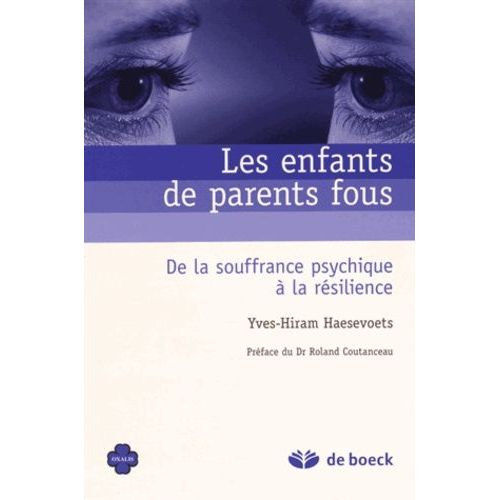 Les Enfants De Parents Fous - De La Souffrance Psychique À La Résilience