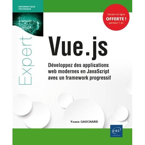Vue.Js - Développez Des Applications Web Modernes En Javascript Avec Un Framework Progressif