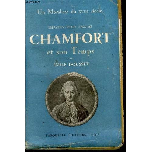 Un Moraliste Du Xviiiè Siècle Sébastien-Roch-Nicolas Chamfort Et Son Temps (Avec Envoi D Auteur)