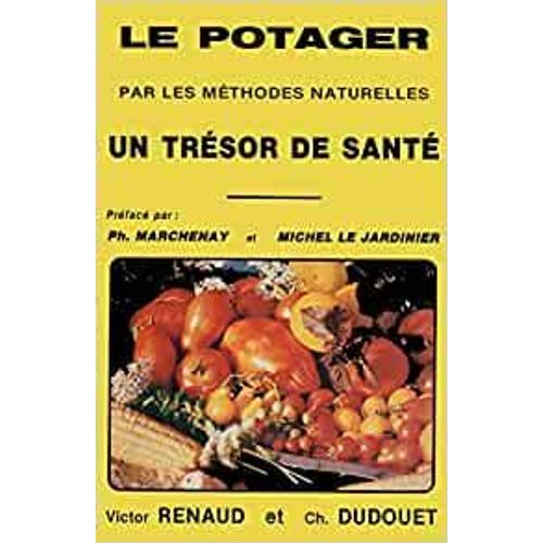 Le Potager Par Les Méthodes Naturelles Un Trésor De Santé.