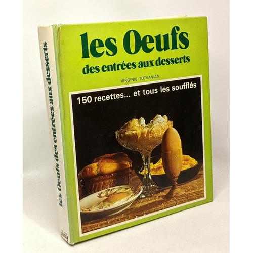 Les Oeufs - Des Entrées Aux Desserts