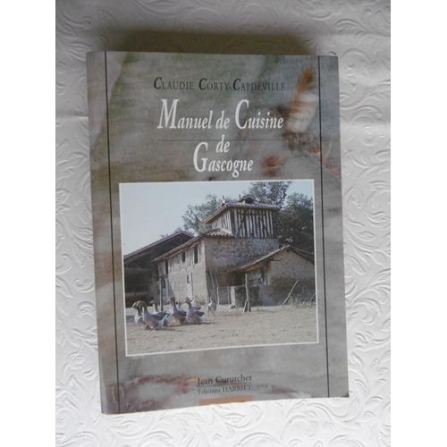 Rare Livre Manuel De Cuisine De Gascogne; Gastronomie Recettes Au Quotidien , Traditionnelles, - Claudie Corty-Capdeville