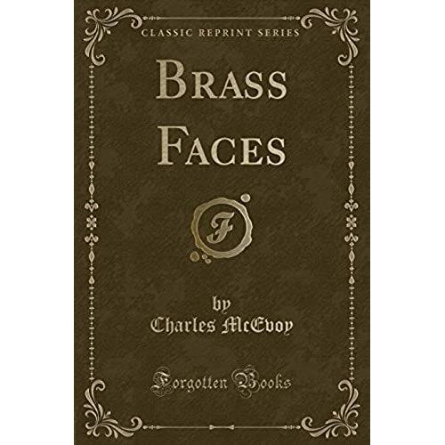 Mcevoy, C: Brass Faces (Classic Reprint)