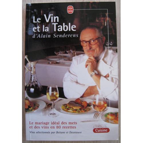 Le Vin Et La Table. Le Mariage Idéal Des Mets Et Des Vins En 80 Recettes.