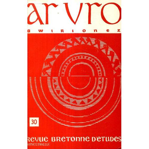 Ar Vro Gwirionez - Revue Bretonne D'études - N° 30 - Avril 1965