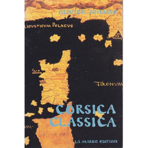 Corsica Classica - La Corse Dans Les Textes Antiques Du Viie Siècle Avant J. C. Au Xxe Siècle Après J. C