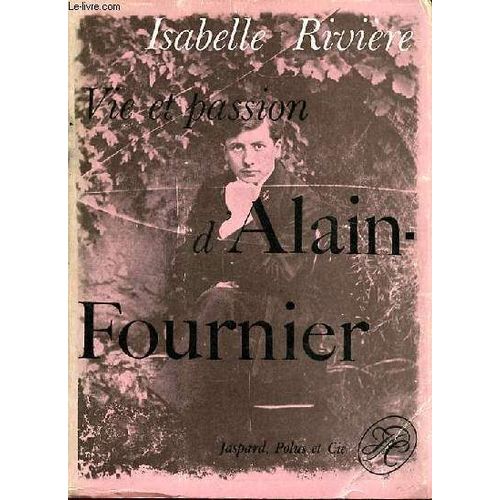 Vie Et Passion D Alain Fournier
