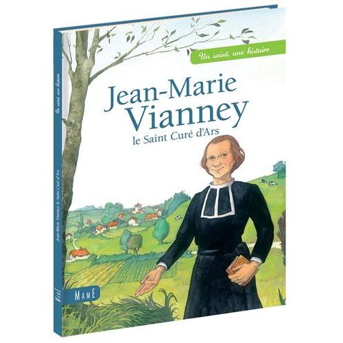 Jean-Marie Vianney, Le Saint Curé D'ars