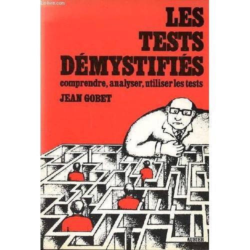 Les Tests Démystifiés Comprendre, Analyser, Utiliser Les Tests.