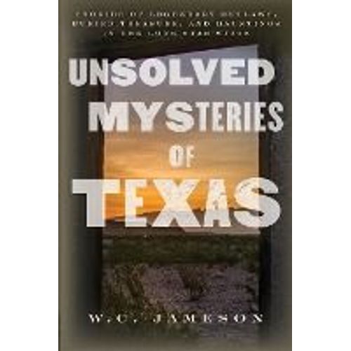 Unsolved Mysteries Of Texas