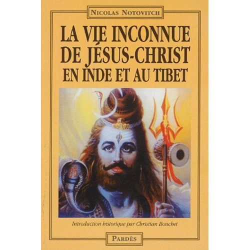 La Vie Inconnue De Jésus-Christ En Inde Et Au Tibet