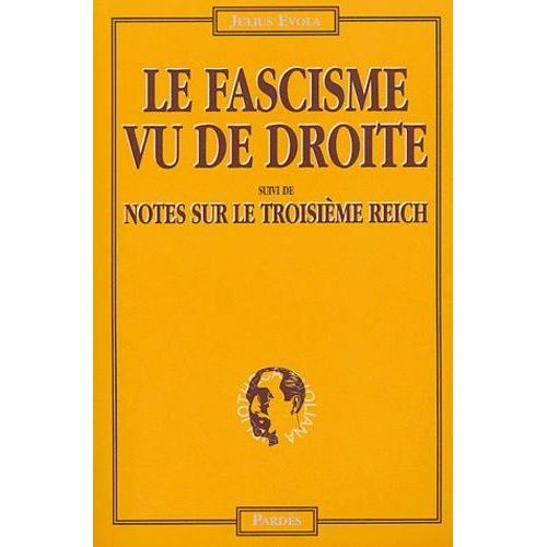 Le Fascisme Vu De Droite Suivi De Notes Sur Le Troisième Reich