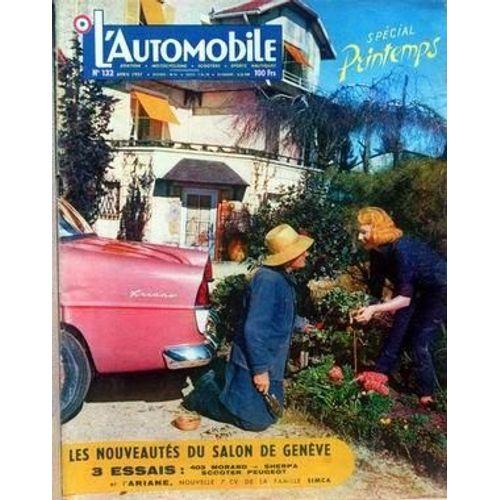 Automobile (L') N° 132 Du 01/04/1957 - Special Printemps - Le Salon De Geneve - 403 Morand - Sherpa - Scooter Peugeot Ariane - Nouelle 7 Cv De La Famille Simca.