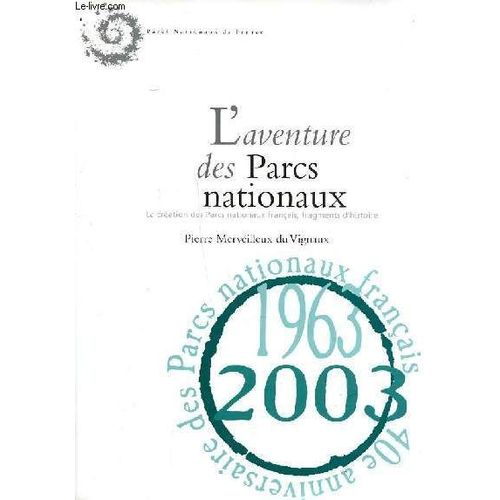 L'Aventure Des Parcs Nationaux : La Création Des Parcs Nationaux Français, Fragments D'Histoire