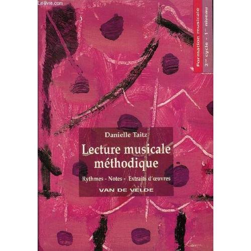 Lecture Musicale Méthodique - Formation Musicale 2nd Cycle - 1er Niveau : Rythmes - Notes - Extraits D Oeuvres