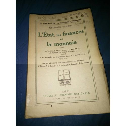 L'etat, Les Finances Et La Monnaie : La Monnaie Saine Tuera La Vie Chère, Le Mystère De La Rue De Rivoli, Le Point... Édition Définitive (L'oeuvre De Georges Valois ; Vi)