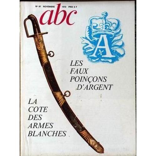 Abc N° 97 Du 01/11/1972 - Les Faux Poincons D'argent - La Cote Des Armes Blanches.